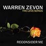 Warren Zevon - Reconsider Me: The Love Songs